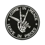 Come In Peace or Leave In Pieces Skeleton Hand Patch