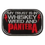 My Trust is in Whiskey Weed and Pantera Patch