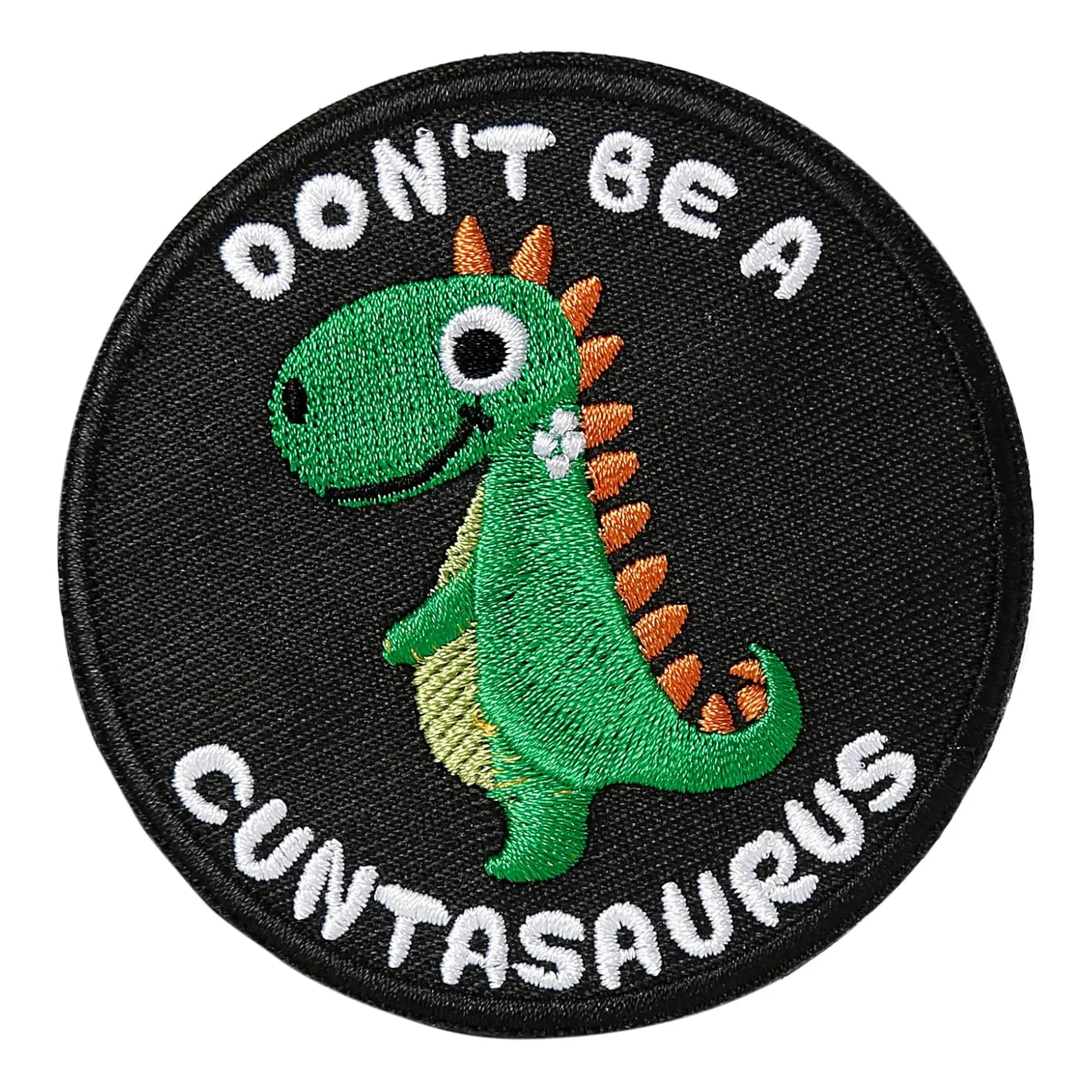 Don't Be A Cuntasaurus Patch